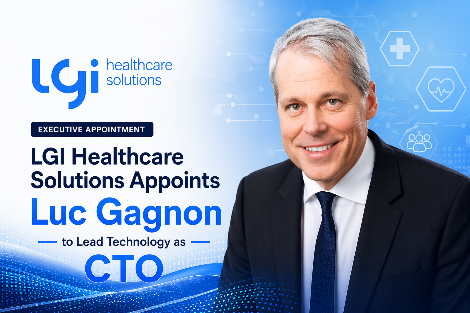 LGI Healthcare Solutions appoints Luc Gagnon as Chief Technology Officer