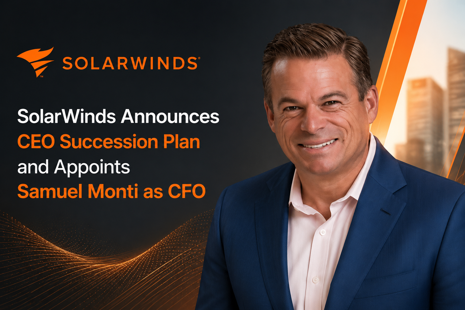 SolarWinds Strengthens Executive Leadership with CEO Succession and New CFO